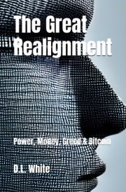 The Great Realignment Power, Money, Greed & Bitcoin cover image