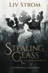 Stealing Glass: A Cinderella Retelling (Tales of Bones and Roses) cover image