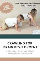 Crawling for Brain Development(c) A Sensory + Primitive Reflex Integration Curriculum cover image