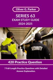 SERIES 63 EXAM STUDY GUIDE 2024-2025: 7 Full-Length Practice Questions with Detailed Answer Explanation. cover image