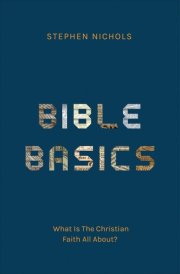 Bible Basics What Is the Christian Faith All About? cover image