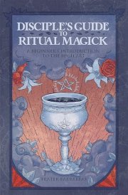 Disciple's Guide to Ritual Magick A Beginner's Introduction to the High Art cover image