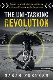 The Uni-Tasking Revolution Focus on What Really Matters, Get Stuff Done, Waste Less Time cover image