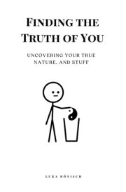 Finding the Truth of You - Uncovering Your True Nature, And Stuff cover image