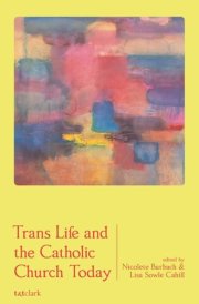 Trans Life and the Catholic Church Today cover image