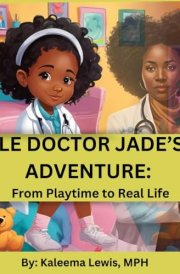 Little Doctor Jade's Big Adventure: From Playtime to Real Life cover image