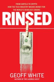 Rinsed From Cartels to Crypto: How the Tech Industry Washes Money for the World's Deadliest Crooks cover image