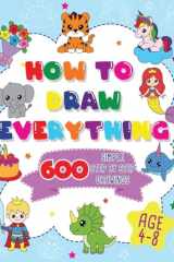 How To Draw Everything 600 Simple Step By Step Drawings For Boys Ages 4 to 8 cover image