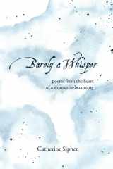 Barely a Whisper Poems from the Heart of a Woman Re-Becoming cover image
