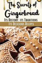 The Secrets of Gingerbread: Its History, its Traditions, its Delicious Recipes cover image