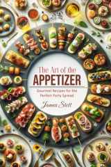 The Art of the Appetizer: Gourmet Recipes for the Perfect Party Spread (Culinary Chronicles, Cooking with Passion) cover image