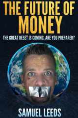 The Future of Money: The Great Reset Is Coming, Are You Prepared? cover image