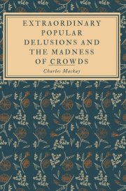 Extraordinary Popular Delusions and the Madness of Crowds cover image