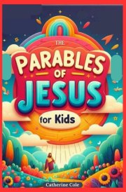 Parables of Jesus for Kids: What They Mean, The Lessons They Teach, and Practical Applications in Daily Life cover image