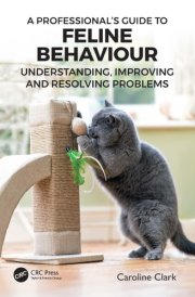 A Professional's Guide to Feline Behaviour Understanding, Improving and Resolving Problems cover image