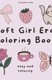 Soft Girl Era Coloring Book | Relaxing & Aesthetic Coloring Book (Peaceful Palettes: Relaxing Easy & Bold Coloring Books) cover image