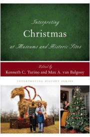 Interpreting Christmas at Museums and Historic Sites cover image