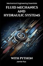 Fluid Mechanics and Hydraulic Systems (Mechanical Engineering Essentials with Python) cover image