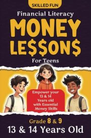 Smart Money Lessons for Teens: Grade 8 & 9 Financial Literacy: Empower Your 13 & 14-Year-Olds with Essential Money Skills (Smart Money Lessons & Financial Literacy for Kids & Teens) cover image