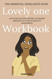 The Essential Highlights from Lovely One Workbook: Applying Ketanji Brown Jackson's Insights to Your Everyday Experience cover image