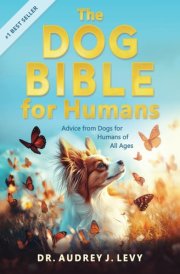 The Dog Bible for Humans Advice from Dogs for Humans of All Ages cover image
