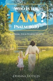 Who Is the "I Am"? Psalm 46 10: Knowing Your Worth to God cover image