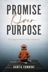 Promise Over Purpose Unveiling the Path to a Peace-Filled Life cover image