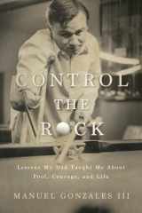 Control the Rock Lessons My Dad Taught Me About Pool, Courage, and Life cover image