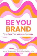 Be You Brand Your Story, Your Business, Your Way! cover image