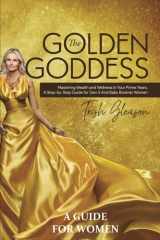 The Golden Goddess: Mastering Wealth And Wellness in Your Prime Years cover image