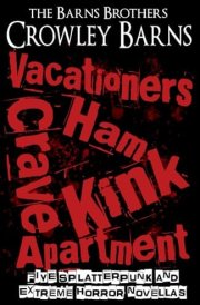 Vacationers Crave Ham Kink Apartment Five Splatterpunk and Extreme Horror Novellas cover image