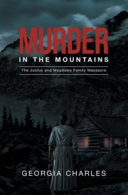 Murder in the Mountains The Justus and Meadows Family Massacre cover image