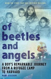 Of Beetles and Angels A Boy's Remarkable Journey from a Refugee Camp to Harvard cover image