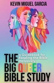 The Big Queer Bible Study: A Quick Guide to Reading the Bible from a Queer-inclusive Perspective cover image