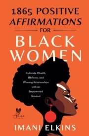 1865 Positive Affirmations for Black Women Cultivate Wealth, Wellness, and Winning Relationships with an Empowered Mindset cover image