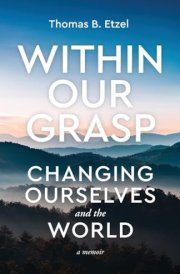 Within Our Grasp Changing Ourselves and the World cover image
