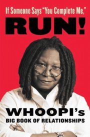 If Someone Says "You Complete Me," RUN! Whoopi's Big Book of Relationships cover image