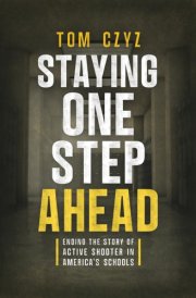 Staying One Step Ahead Ending the Story of Active Shooter in America's Schools cover image