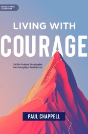 Living with Courage: Faith-Fueled Strategies for Everyday Resilience (Leader Guide) cover image