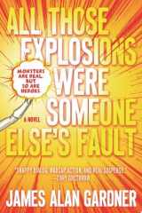 All Those Explosions Were Someone Else's Fault A Novel cover image