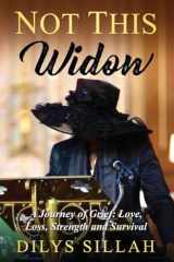 Not This Widow A Journey of Grief: Love, Loss, Strength and Survival cover image