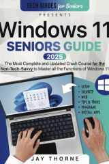 Windows 11 Seniors Guide: The Most Updated Crash Course for the Non-Tech-Savvy to Master all the Functions of Windows 11 cover image