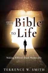 The Bible to Life Making Biblical Truth Memorable cover image
