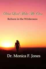 Dear Lord Make Me Over Reborn in the Wilderness cover image