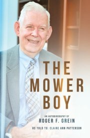 The Mower Boy An Autobiography of Roger F. Grein cover image