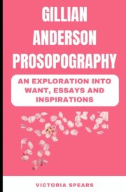 Gillian Anderson Prosopography: An Exploration Into Want, Essays, and Inspirations cover image