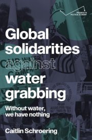 Global Solidarities Against Water Grabbing Without Water, We Have Nothing cover image
