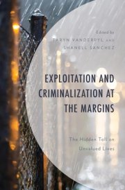Exploitation and Criminalization at the Margins The Hidden Toll on Unvalued Lives cover image