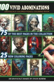 100 Vivid Abominations: Grayscale Colored Pencil Coloring Book cover image
