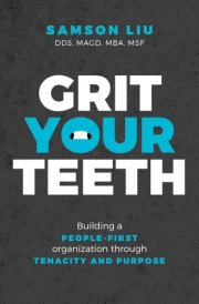 Grit Your Teeth Building a People-First Organization Through Tenacity and Purpose cover image